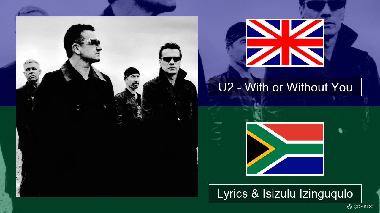U2 – With or Without You Isizulu Lyrics & Isizulu Izinguqulo