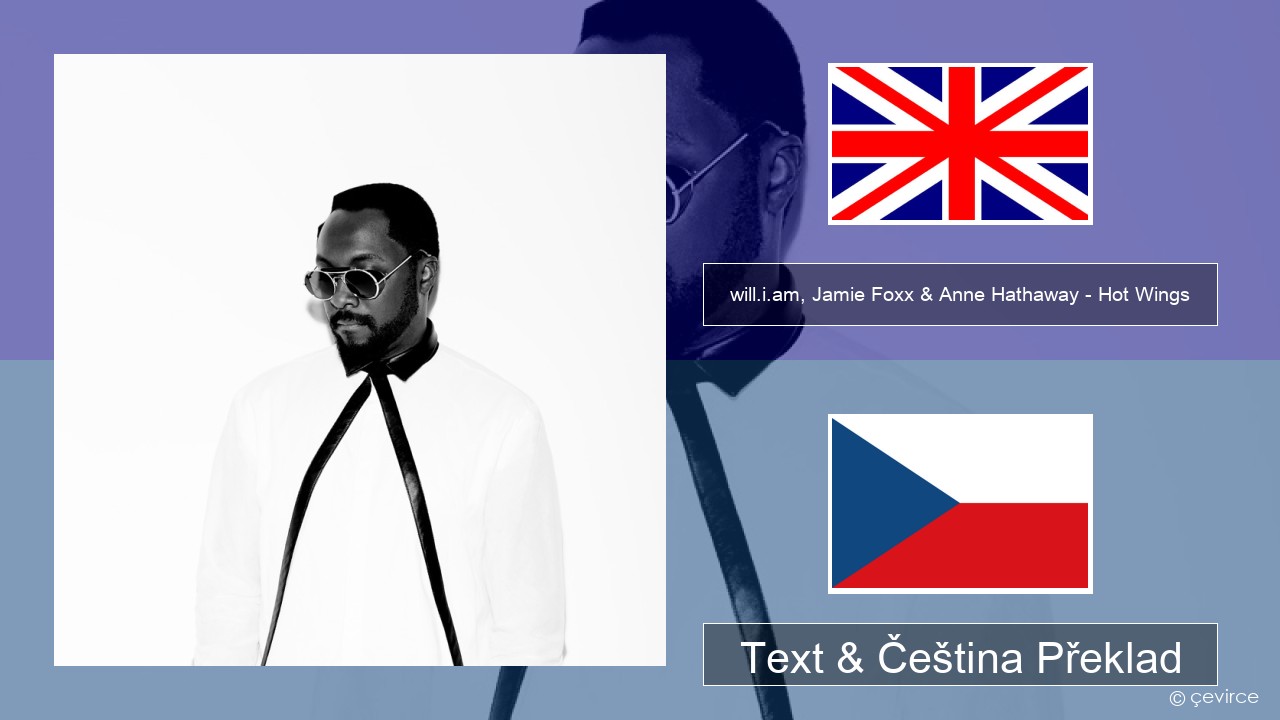 will.i.am, Jamie Foxx & Anne Hathaway – Hot Wings (I Wanna Party) Anglický Text & Čeština Překlad