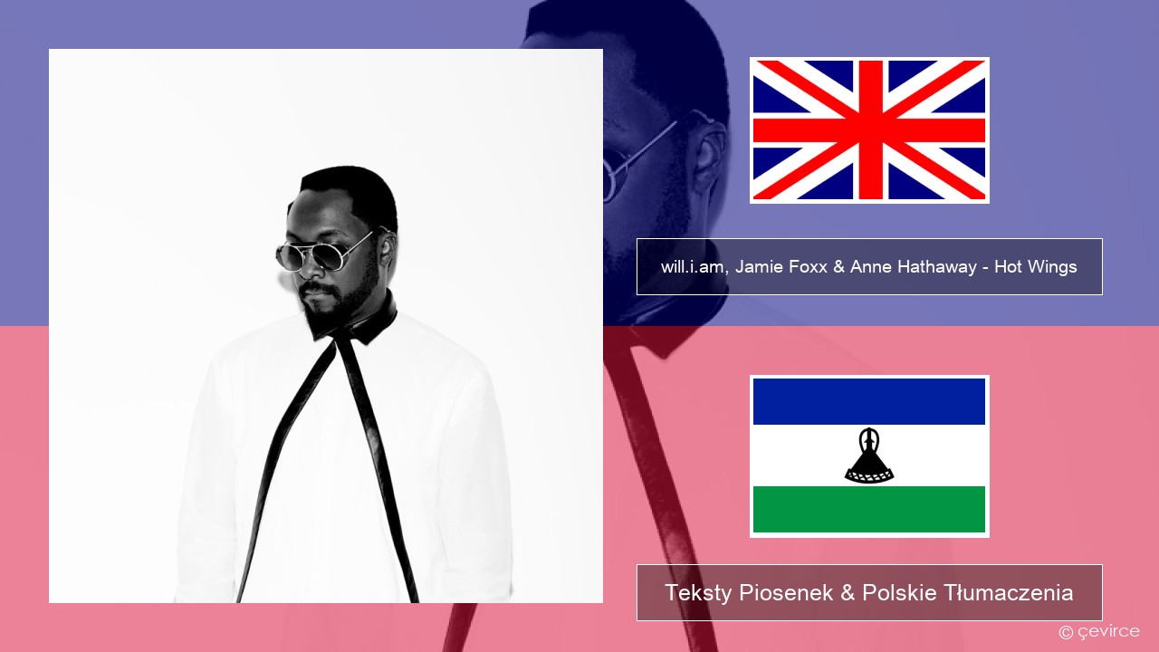 will.i.am, Jamie Foxx & Anne Hathaway – Hot Wings (I Wanna Party) Polski Teksty Piosenek & Polskie Tłumaczenia