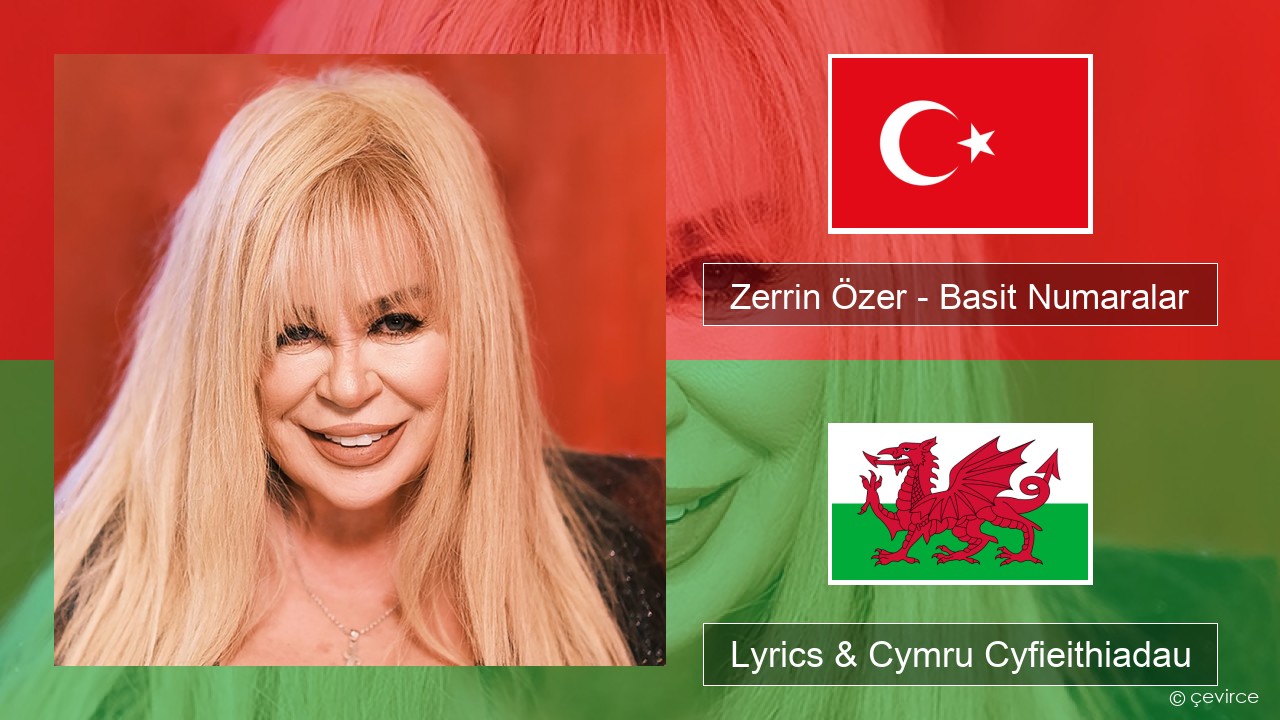 Zerrin Özer – Basit Numaralar Twrcaidd Lyrics & Cymru Cyfieithiadau