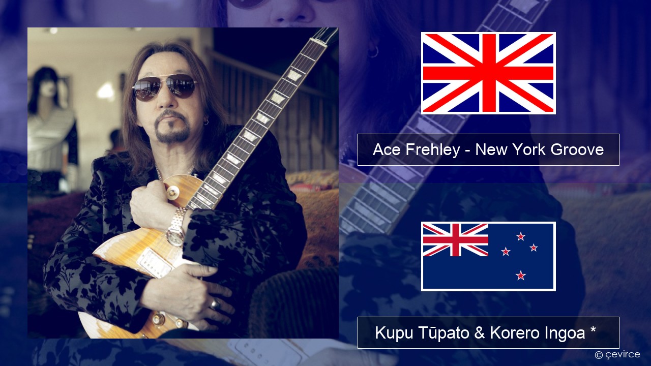 Ace Frehley – New York Groove Ingoa *  Kupu Tūpato & Korero Ingoa *