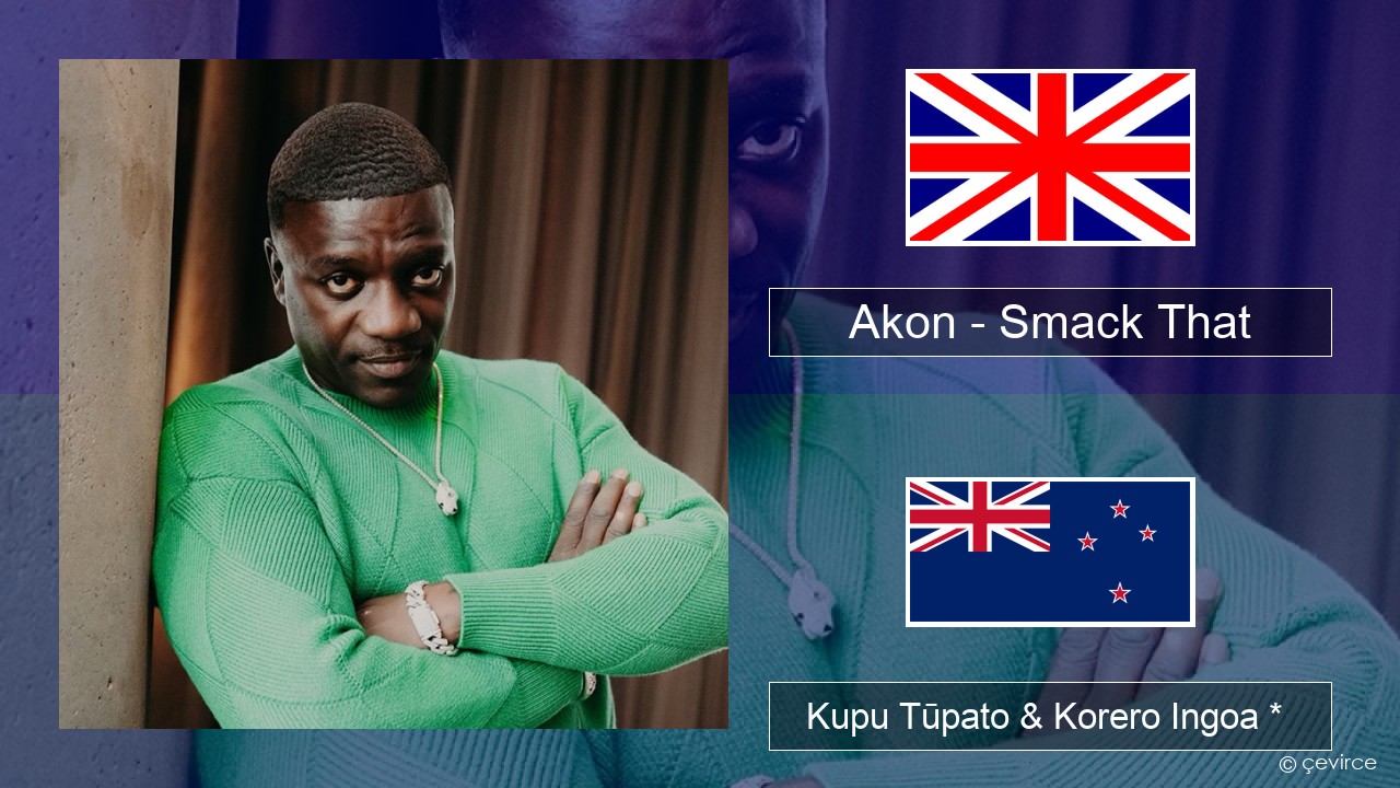 Akon – Smack That (feat. Eminem) Ingoa *  Kupu Tūpato & Korero Ingoa *