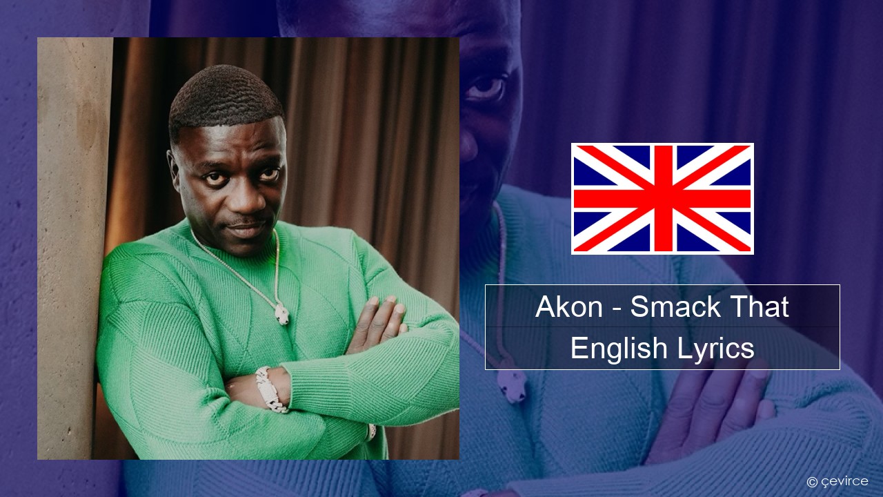 Akon – Smack That (feat. Eminem) English Lyrics