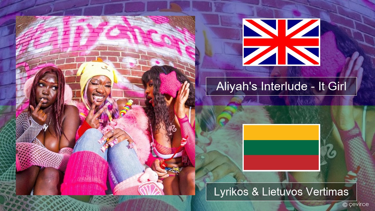 Aliyah’s Interlude – It Girl Anglų Lyrikos & Lietuvos Vertimas