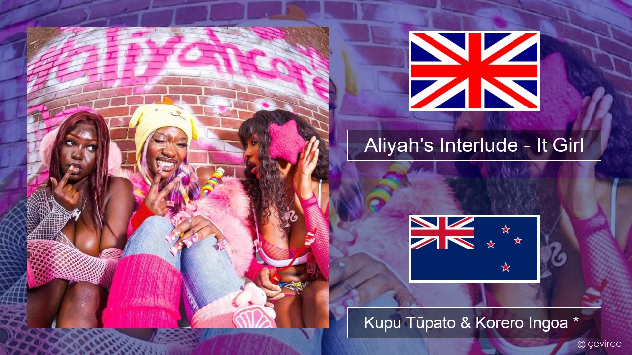 Aliyah’s Interlude – It Girl Ingoa *  Kupu Tūpato & Korero Ingoa *