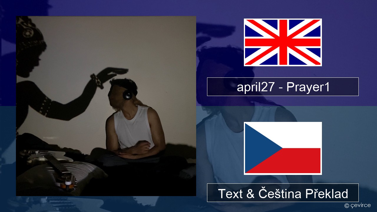 april27 – Prayer1 Anglický Text & Čeština Překlad
