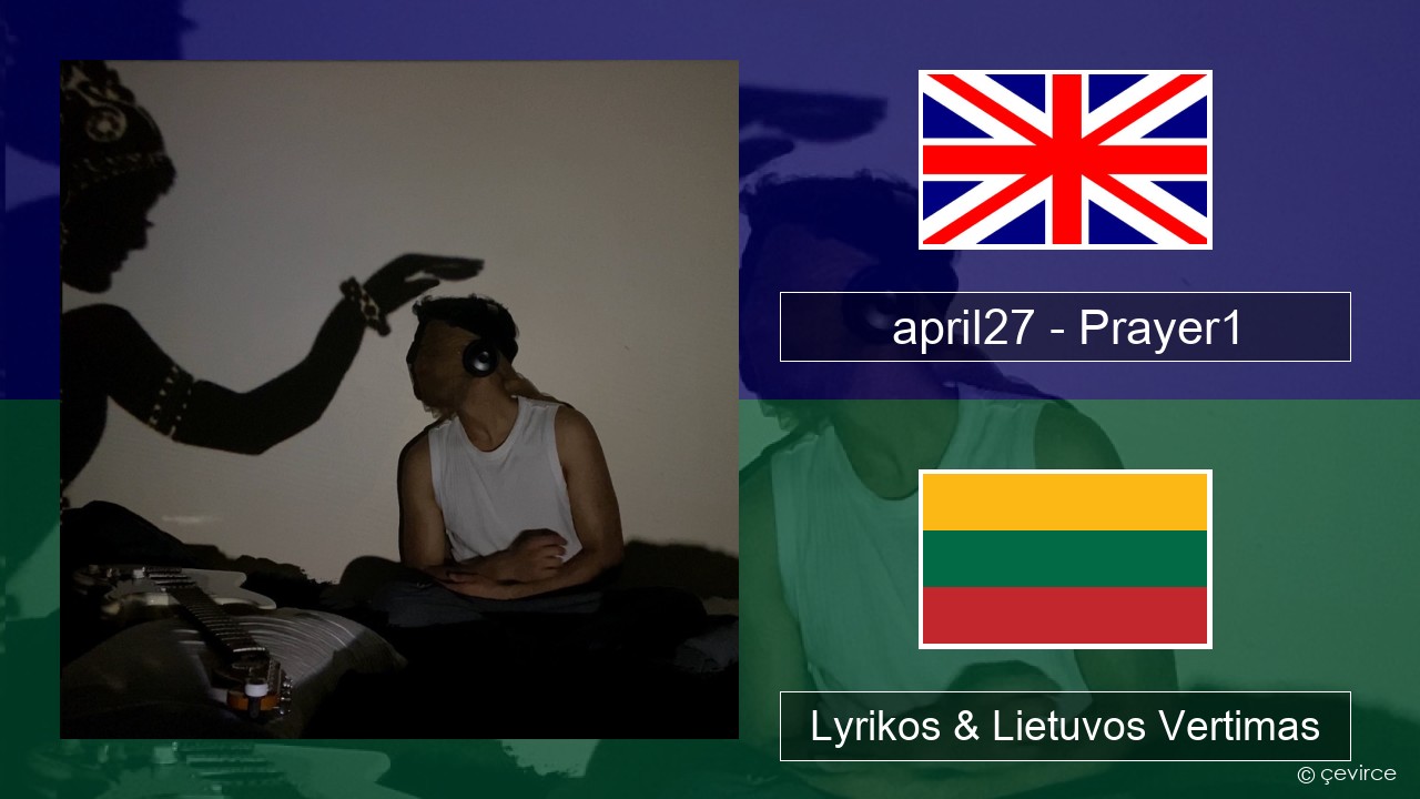 april27 – Prayer1 Anglų Lyrikos & Lietuvos Vertimas