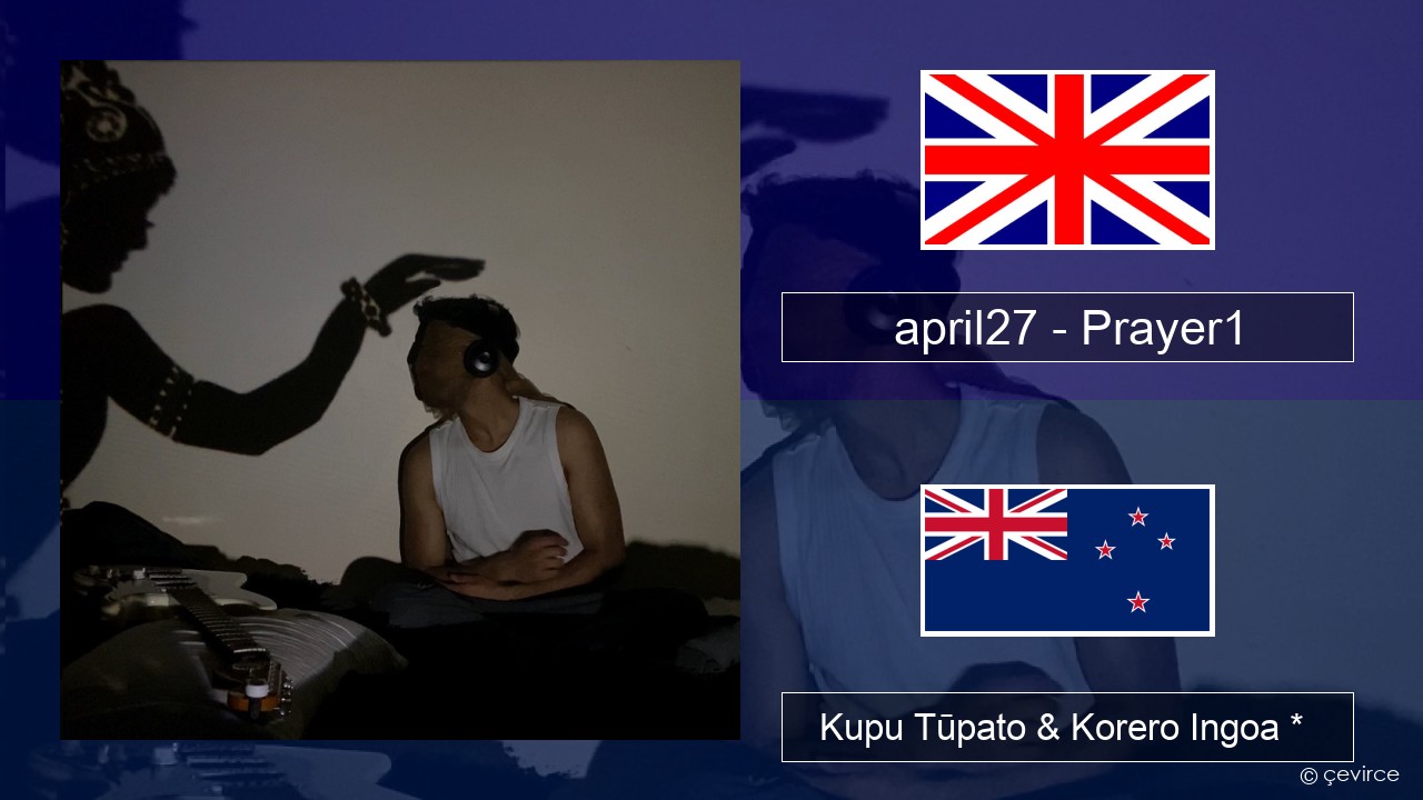 april27 – Prayer1 Ingoa *  Kupu Tūpato & Korero Ingoa *