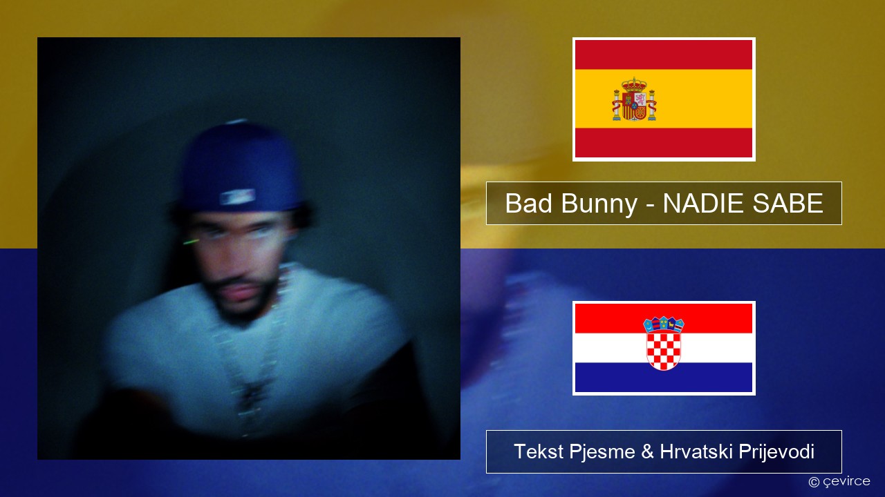 Bad Bunny – NADIE SABE Španjolski Tekst Pjesme & Hrvatski Prijevodi
