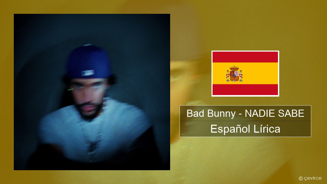 Bad Bunny – NADIE SABE Español Lírica