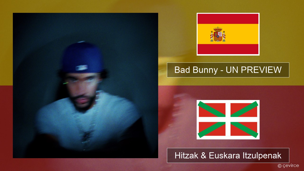 Bad Bunny – UN PREVIEW Espainiako Hitzak & Euskara Itzulpenak