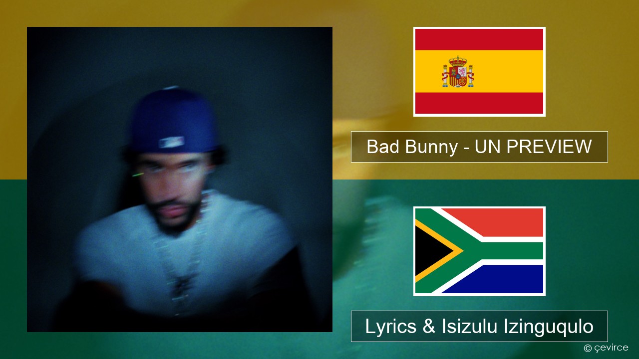 Bad Bunny – UN PREVIEW Ispanishi Lyrics & Isizulu Izinguqulo