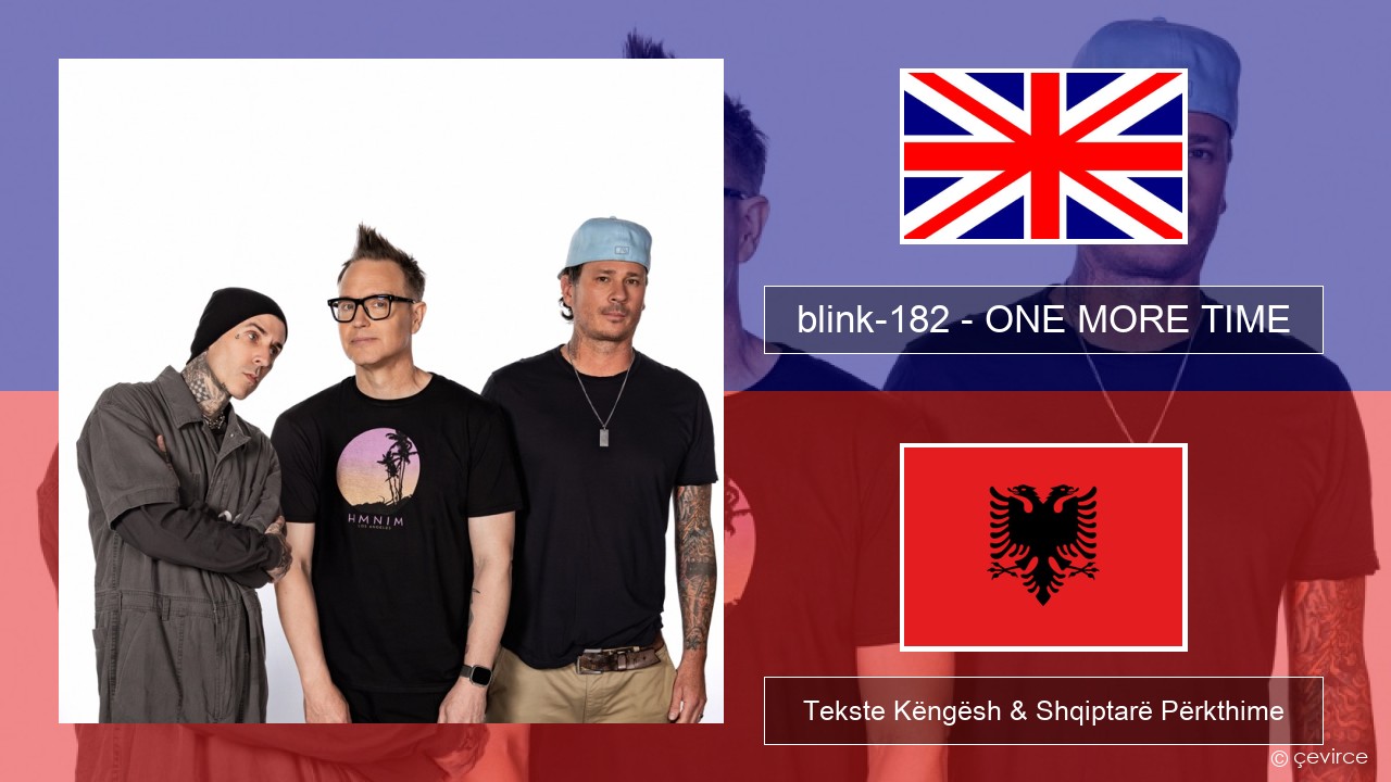 blink-182 – ONE MORE TIME Anglisht Tekste Këngësh & Shqiptarë Përkthime