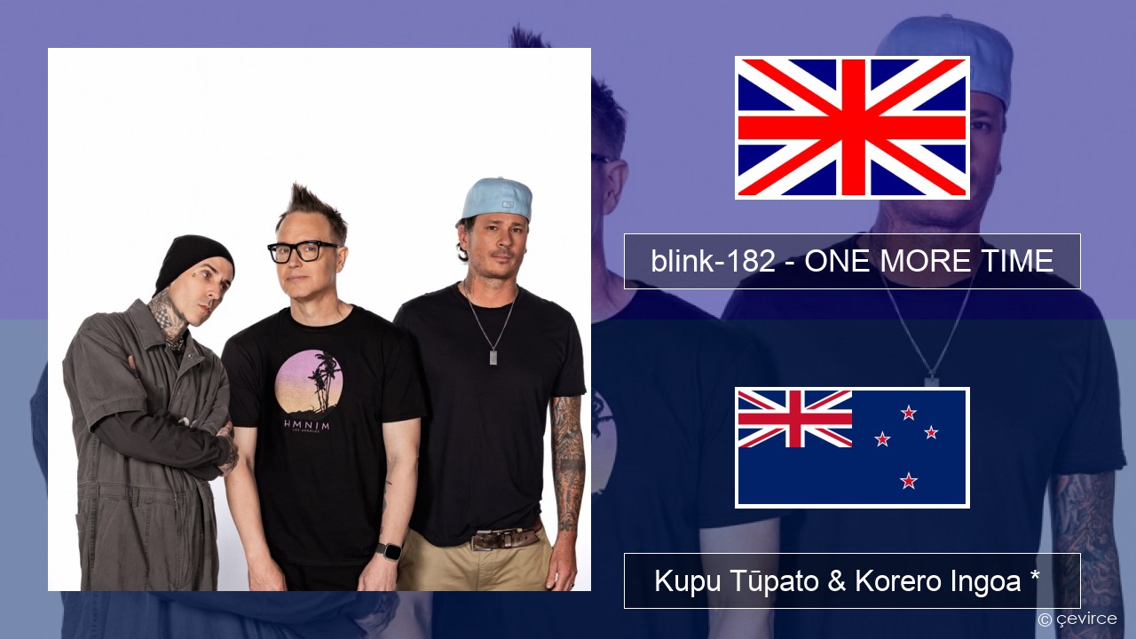 blink-182 – ONE MORE TIME Ingoa *  Kupu Tūpato & Korero Ingoa *
