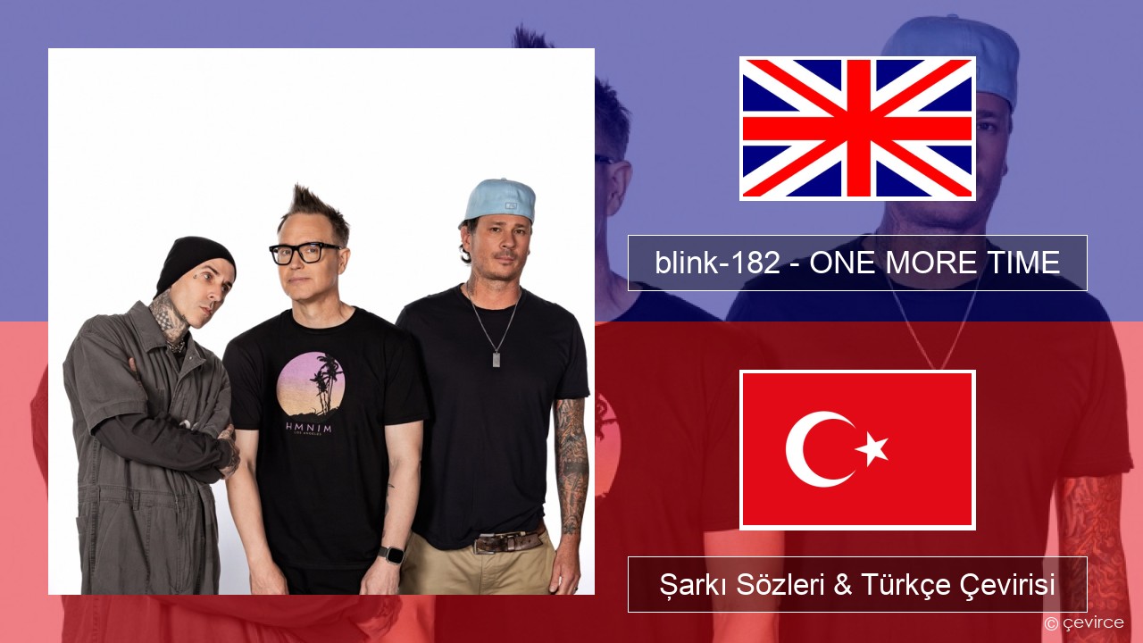 blink-182 – ONE MORE TIME İngilizce Şarkı Sözleri & Türkçe Çevirisi