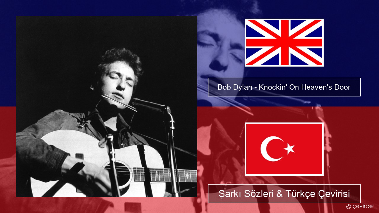 Bob Dylan – Knockin’ On Heaven’s Door İngilizce Şarkı Sözleri & Türkçe Çevirisi