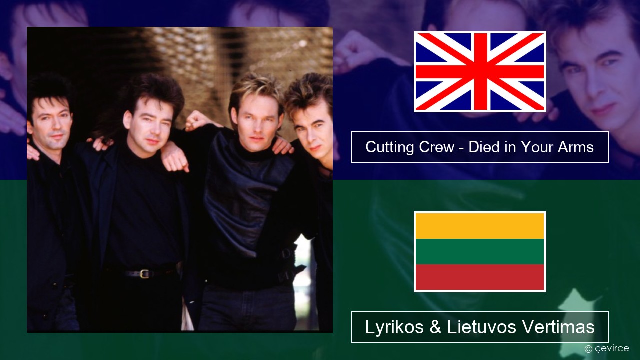 Cutting Crew – (I Just) Died in Your Arms Anglų Lyrikos & Lietuvos Vertimas