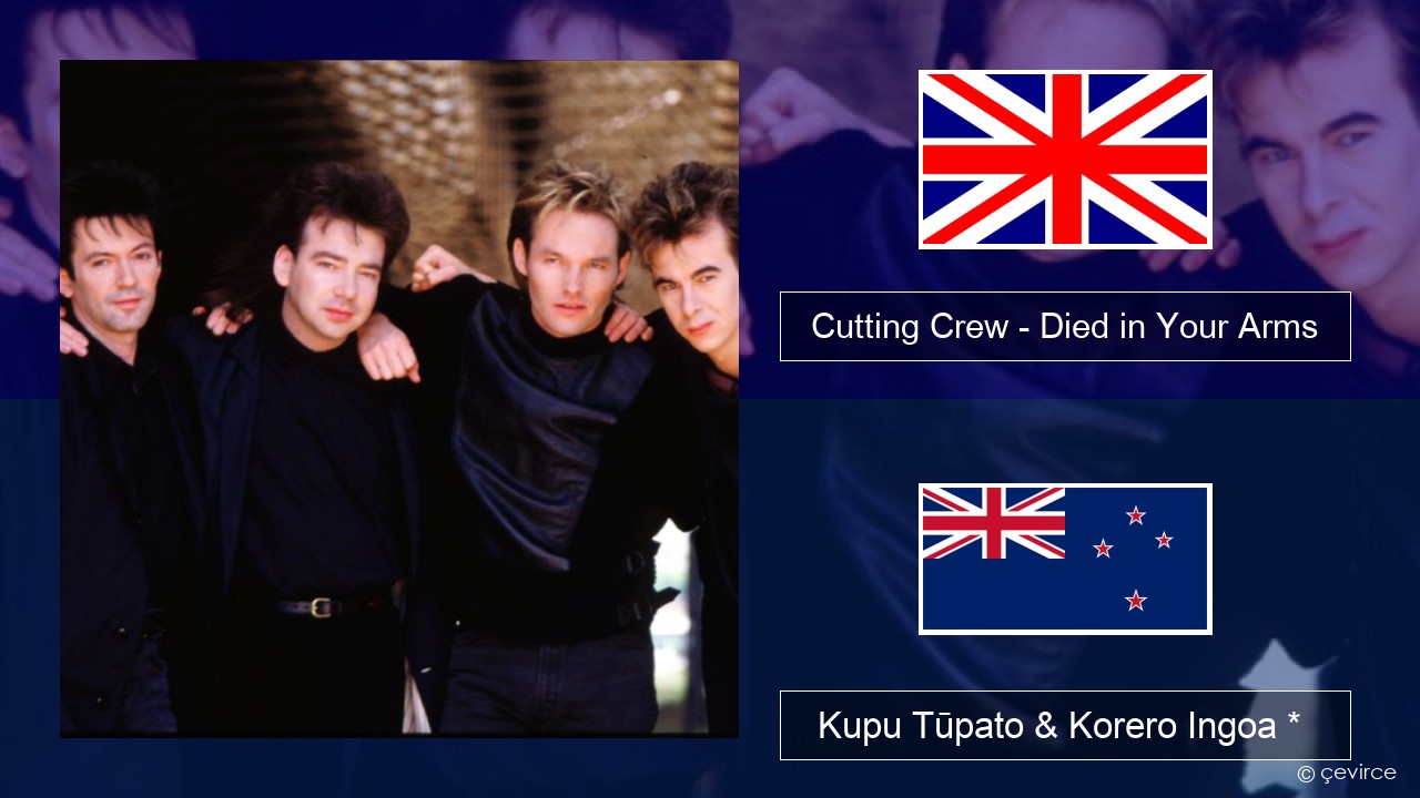 Cutting Crew – (I Just) Died in Your Arms Ingoa *  Kupu Tūpato & Korero Ingoa *