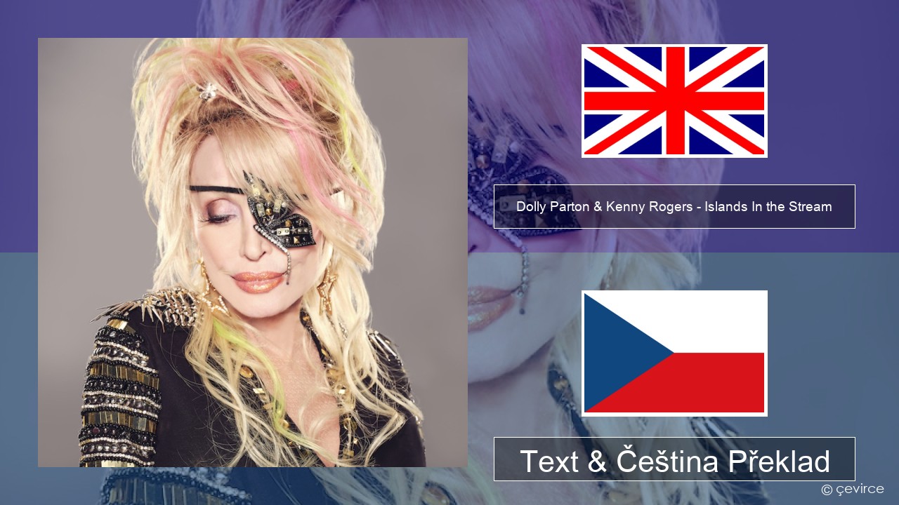 Dolly Parton & Kenny Rogers – Islands In the Stream Anglický Text & Čeština Překlad
