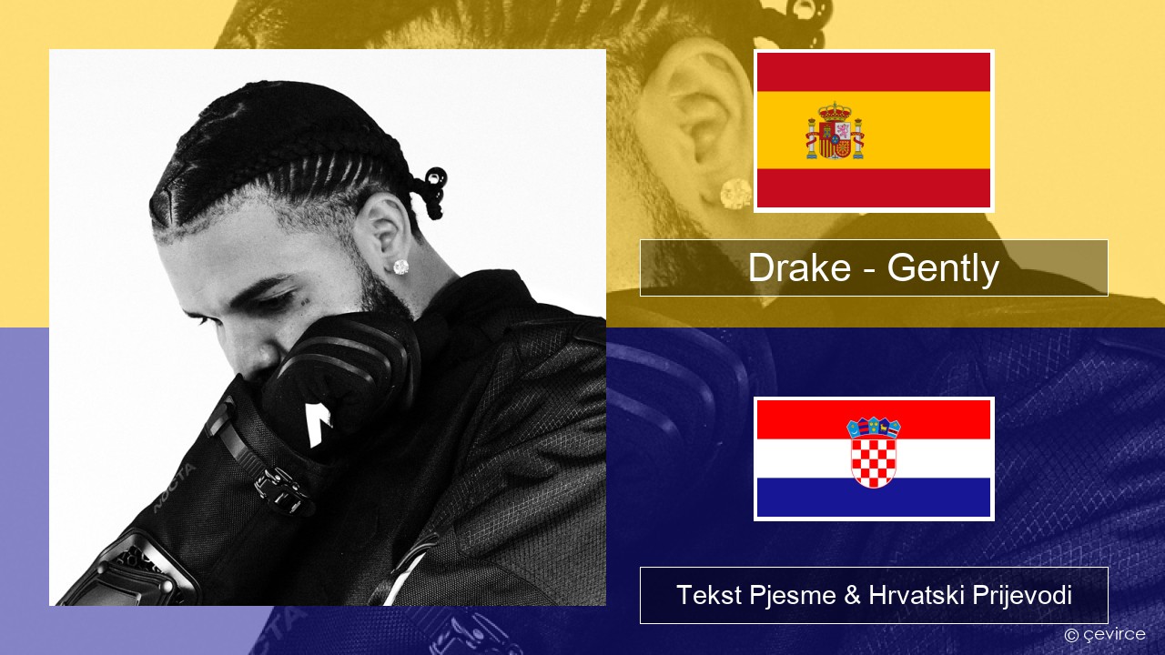 Drake – Gently (feat. Bad Bunny) Španjolski Tekst Pjesme & Hrvatski Prijevodi