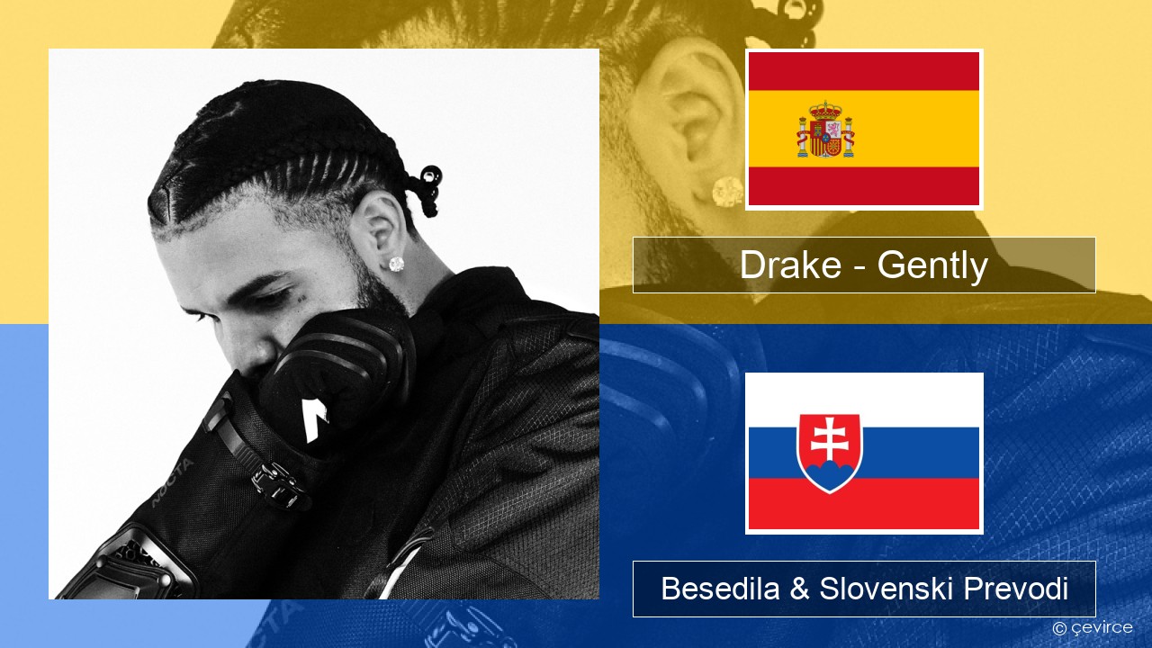 Drake – Gently (feat. Bad Bunny) Španščina Besedila & Slovenski Prevodi