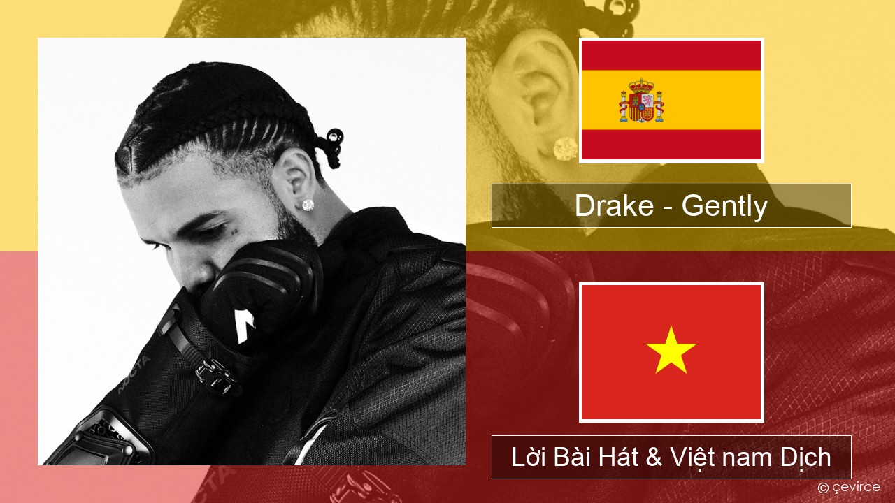 Drake – Gently (feat. Bad Bunny) Tiếng tây ban nha Lời Bài Hát & Việt nam Dịch