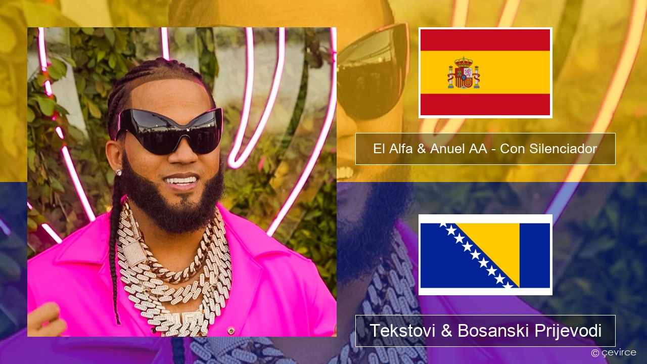 El Alfa & Anuel AA – Con Silenciador Španski Tekstovi & Bosanski Prijevodi