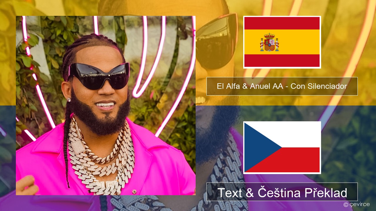 El Alfa & Anuel AA – Con Silenciador Španělský Text & Čeština Překlad