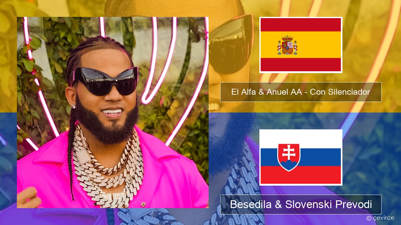 El Alfa & Anuel AA – Con Silenciador Španščina Besedila & Slovenski Prevodi
