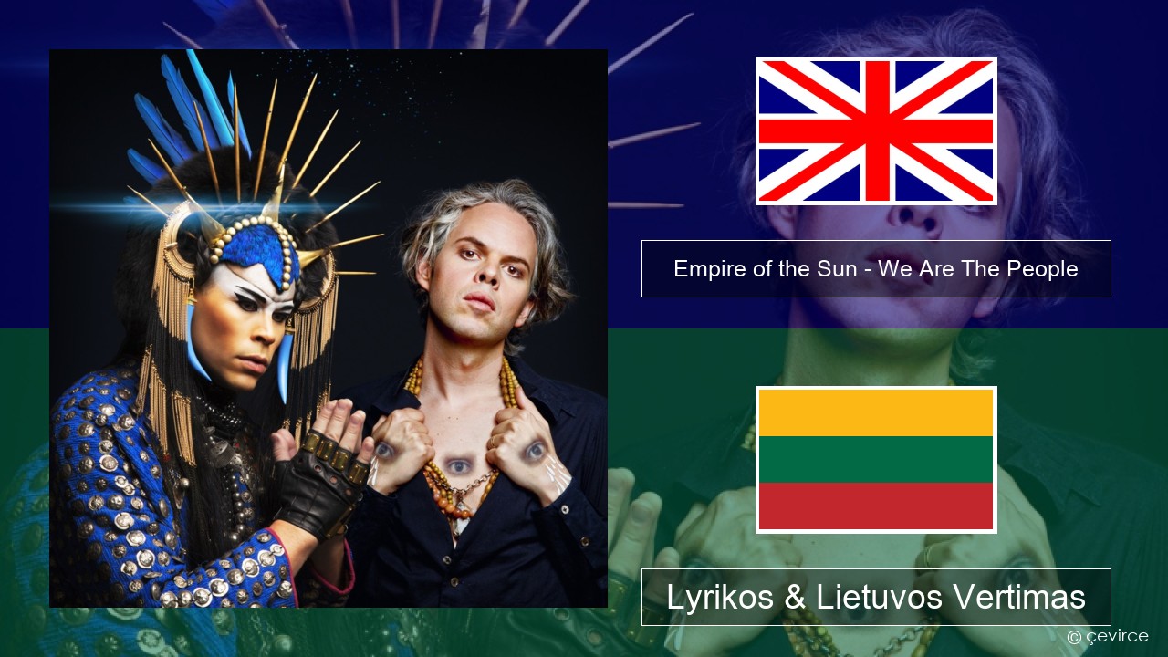Empire of the Sun – We Are The People Anglų Lyrikos & Lietuvos Vertimas