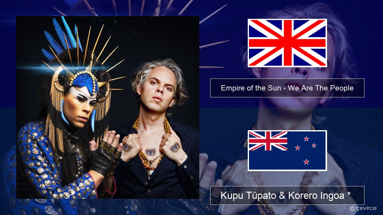 Empire of the Sun – We Are The People Ingoa *  Kupu Tūpato & Korero Ingoa *