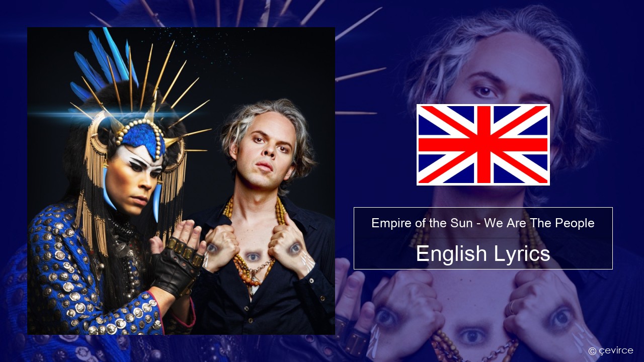 Empire of the Sun – We Are The People English Lyrics
