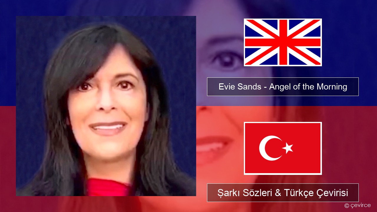 Evie Sands – Angel of the Morning İngilizce Şarkı Sözleri & Türkçe Çevirisi