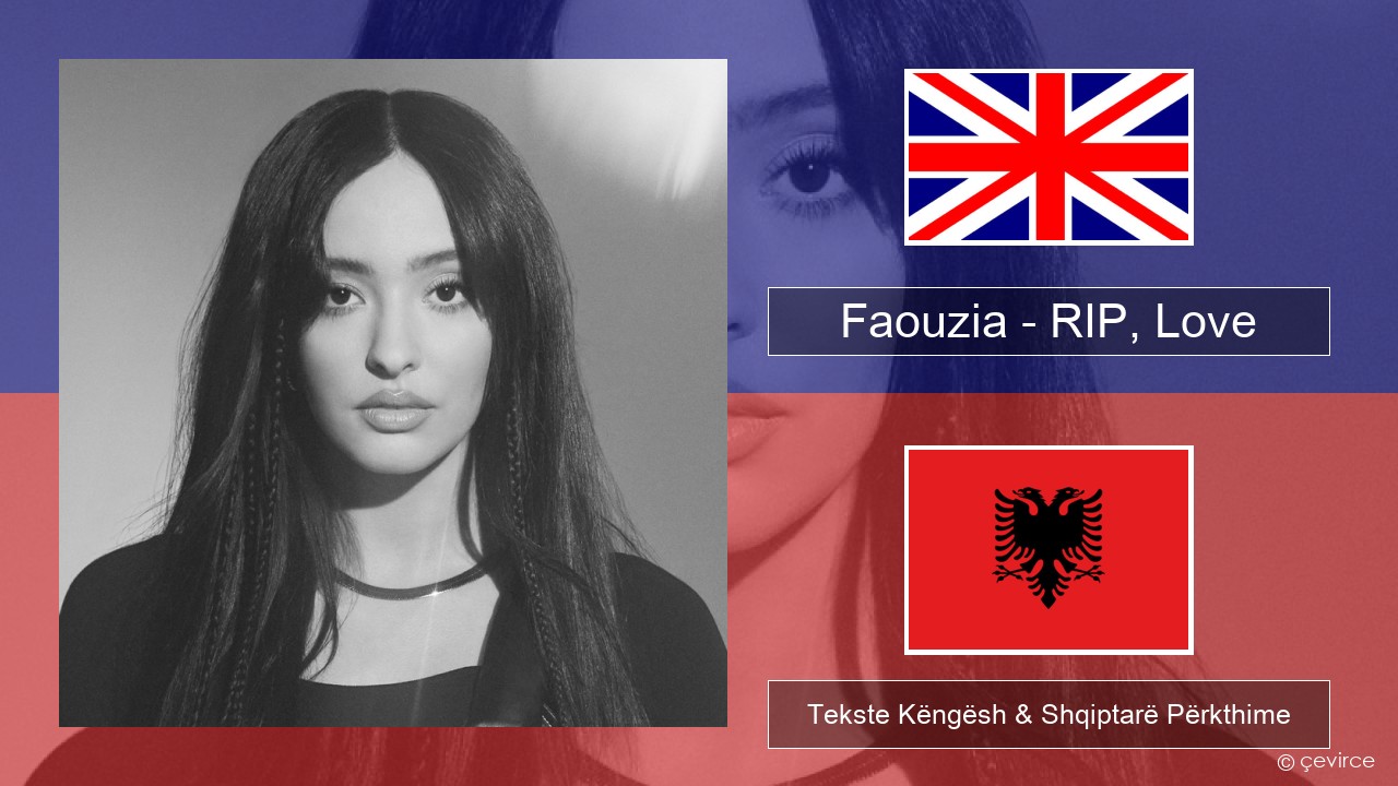 Faouzia – RIP, Love Anglisht Tekste Këngësh & Shqiptarë Përkthime