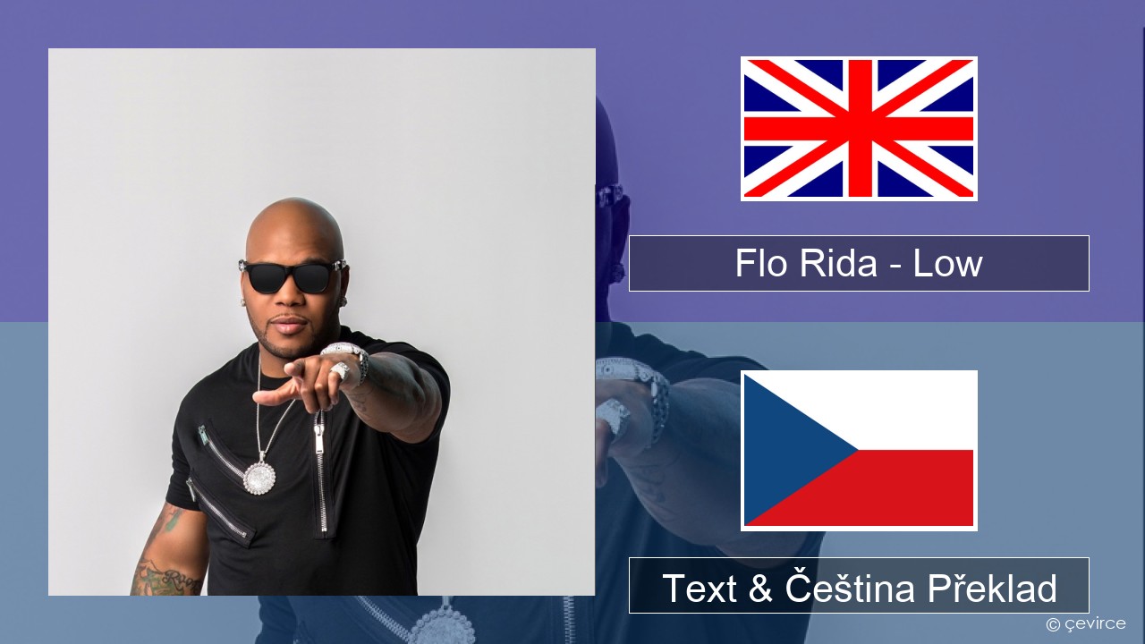 Flo Rida – Low (feat. T-Pain) Anglický Text & Čeština Překlad