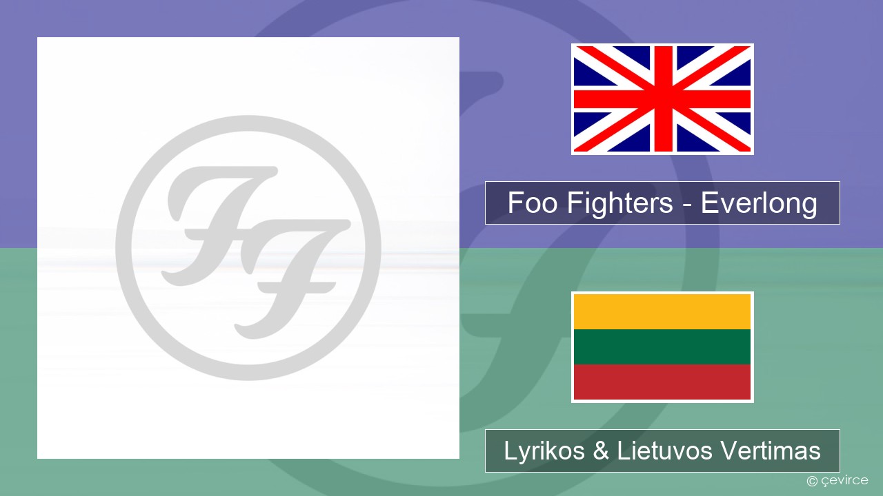 Foo Fighters – Everlong Anglų Lyrikos & Lietuvos Vertimas