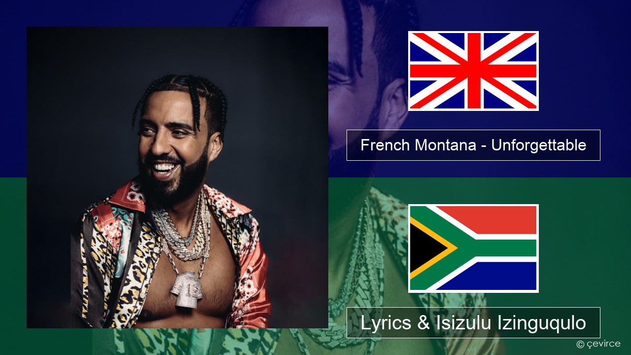 French Montana – Unforgettable (feat. Swae Lee) Isizulu Lyrics & Isizulu Izinguqulo