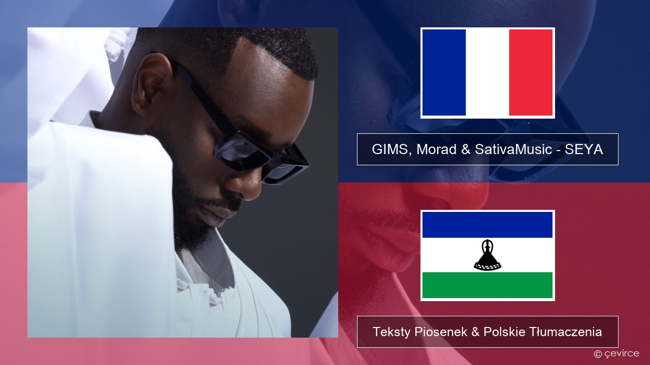 GIMS, Morad & SativaMusic – SEYA Francuski Teksty Piosenek & Polskie Tłumaczenia