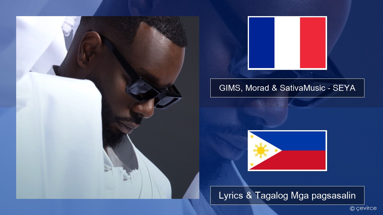GIMS, Morad & SativaMusic – SEYA Pranses Lyrics & Tagalog Mga pagsasalin
