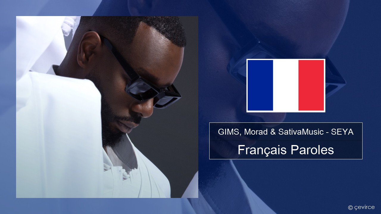 GIMS, Morad & SativaMusic – SEYA Français Paroles