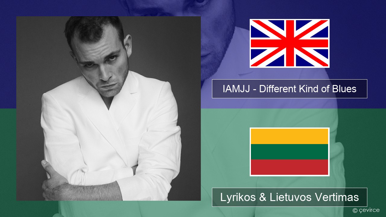 IAMJJ – Different Kind of Blues Anglų Lyrikos & Lietuvos Vertimas