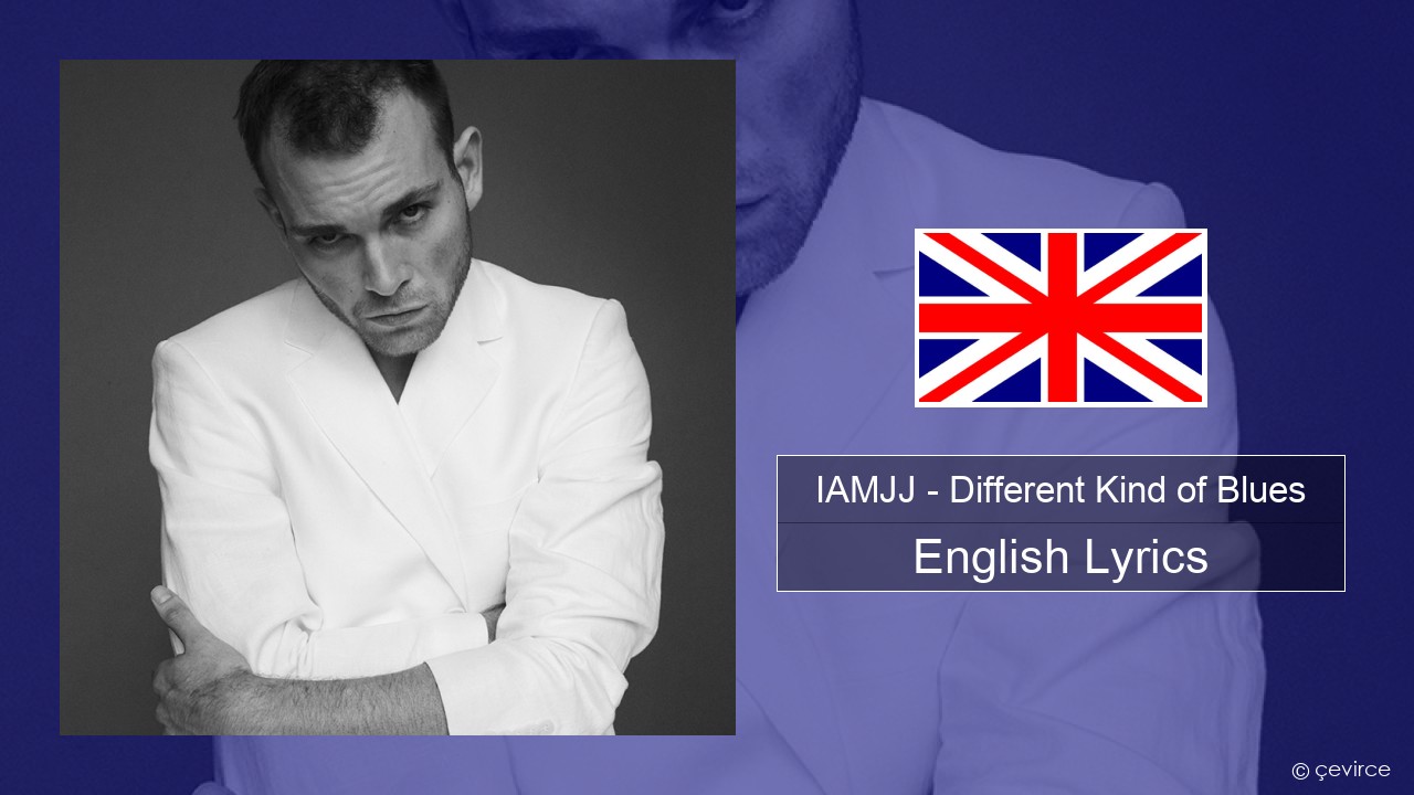 IAMJJ – Different Kind of Blues English Lyrics