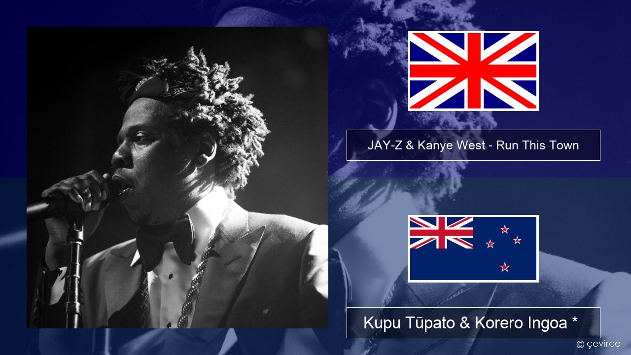 JAY-Z & Kanye West – Run This Town (feat. Rihanna & Kanye West) Ingoa *  Kupu Tūpato & Korero Ingoa *