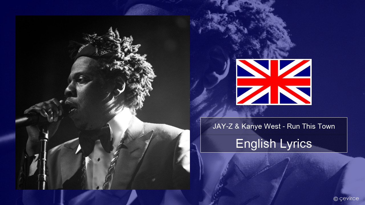JAY-Z & Kanye West – Run This Town (feat. Rihanna & Kanye West) English Lyrics
