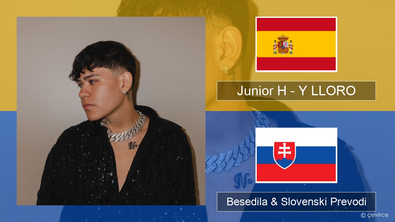 Junior H – Y LLORO Španščina Besedila & Slovenski Prevodi