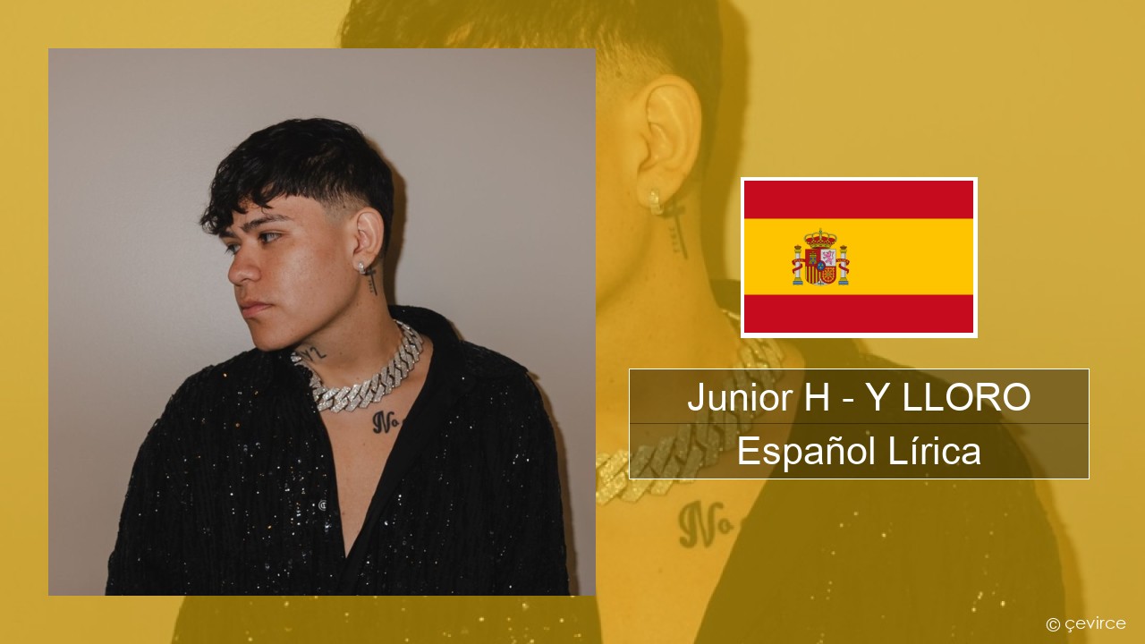 Junior H – Y LLORO Español Lírica