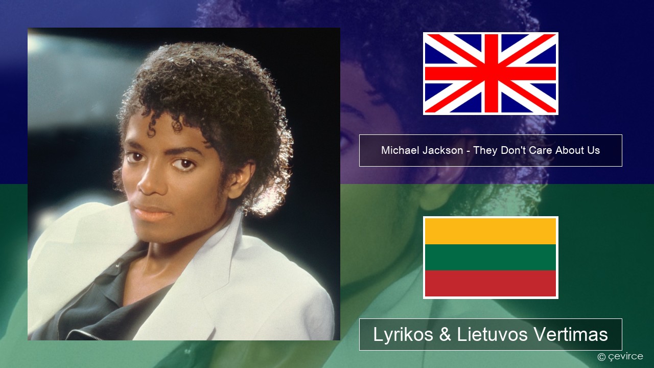 Michael Jackson – They Don’t Care About Us Anglų Lyrikos & Lietuvos Vertimas