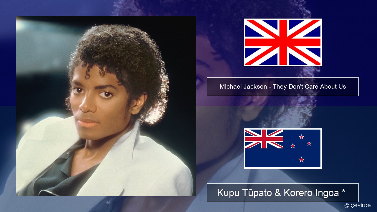 Michael Jackson – They Don’t Care About Us Ingoa *  Kupu Tūpato & Korero Ingoa *