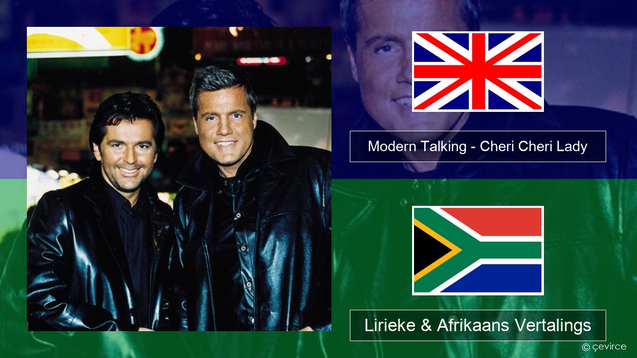 Modern Talking – Cheri Cheri Lady Engels Lirieke & Afrikaans Vertalings