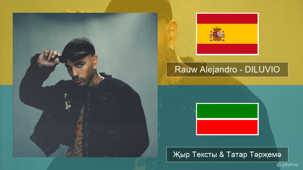 Rauw Alejandro – DILUVIO Испан Җыр Тексты & Татар Тәрҗемә